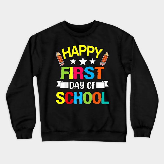 Happy First Day Of School Teacher Back To School Student Crewneck Sweatshirt by busines_night